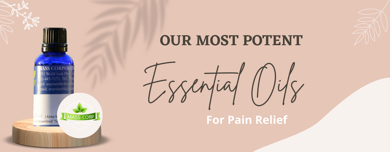 Our Most Potent Essential Oils For Pain Relief