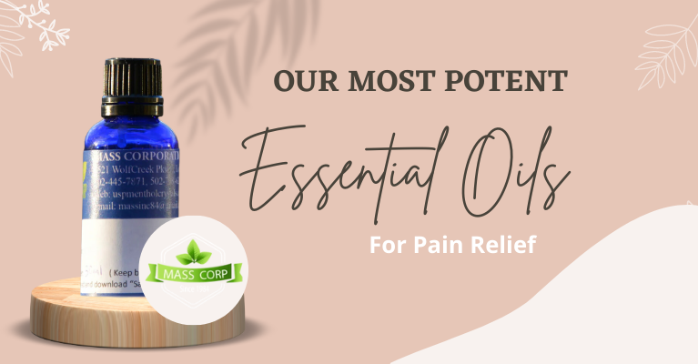 Our Most Potent Essential Oils For Pain Relief – Mass Corporation